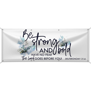Customizable Outdoor Vinyl Banner - Deuteronomy 31:6 Customizable Outdoor Vinyl Banner - Deuteronomy 31:6