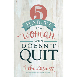 5 Habits of a Woman Who Doesn't Quit 5 Habits of a Woman Who Doesn't Quit