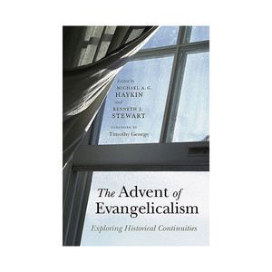 The Advent of Evangelicalism The Advent of Evangelicalism