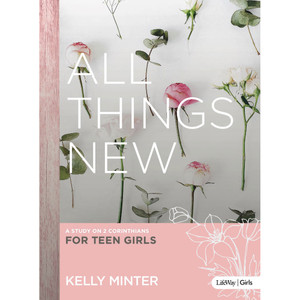 All Things New: A Study on 2 Corinthians for Youth Girls by Kelly Minter - Lifeway Youth Girl's Bible Study All Things New: A Study on 2 Corinthians for Youth Girls by Kelly Minter - Lifeway Youth Girl's Bible Study