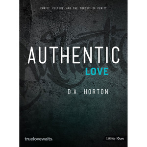 Authentic Love - Bible Study for Guys: Christ, Culture, and the Pursuit of Purity by Amy-Jo Girardier - Lifeway Bible Study