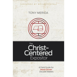 The Christ-Centered Expositor The Christ-Centered Expositor