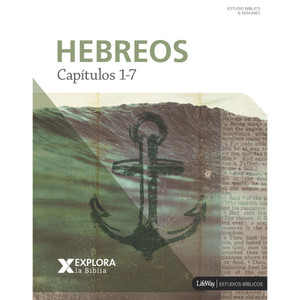 Explora la Biblia: Hebreos 1-7