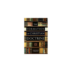 The Formation of Christian Doctrine The Formation of Christian Doctrine