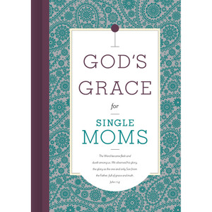 God's Grace for Single Moms God's Grace for Single Moms
