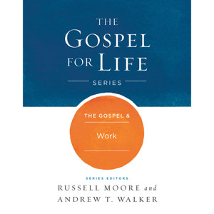 The Gospel & Work The Gospel & Work