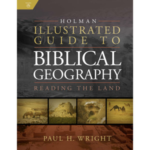 Holman Illustrated Guide To Biblical Geography Holman Illustrated Guide To Biblical Geography