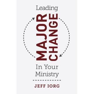 Leading Major Change in Your Ministry Leading Major Change in Your Ministry