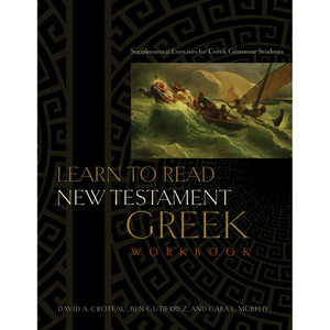 Learn to Read New Testament Greek, Workbook Learn to Read New Testament Greek, Workbook