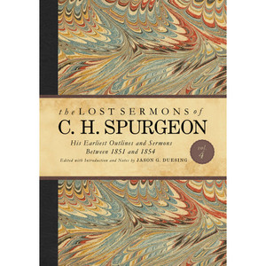 The Lost Sermons of C. H. Spurgeon Volume IV The Lost Sermons of C. H. Spurgeon Volume IV