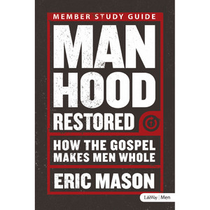 Manhood Restored - Study Guide Manhood Restored - Study Guide