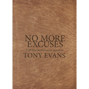 No More Excuses: A 90-Day Devotional for Men No More Excuses: A 90-Day Devotional for Men