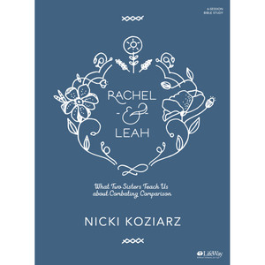 Rachel & Leah: What Two Sisters Teach Us about Combating Comparison Bible Study Book - Lifeway Youth Girls' Bible Study Rachel & Leah: What Two Sisters Teach Us about Combating Comparison Bible Study Book - Lifeway Youth Girls' Bible Study