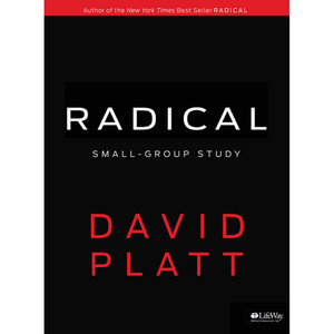 Radical Small Group Study Member Book by David Platt - Lifeway Adults Bible Study Radical Small Group Study Member Book by David Platt - Lifeway Adults Bible Study