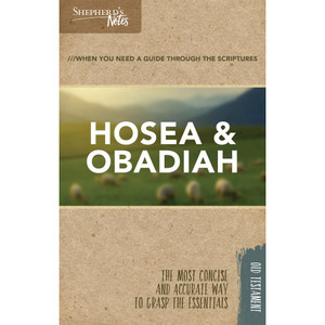 Shepherd's Notes: Hosea, Obadiah Shepherd's Notes: Hosea, Obadiah