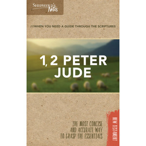 Shepherd's Notes: 1, 2 Peter, Jude Shepherd's Notes: 1, 2 Peter, Jude