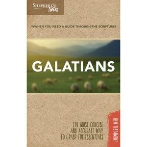Shepherd's Notes: Galatians Shepherd's Notes: Galatians