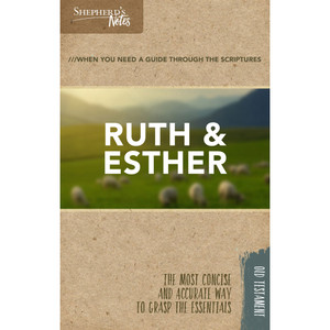 Shepherd's Notes: Ruth and Esther Shepherd's Notes: Ruth and Esther