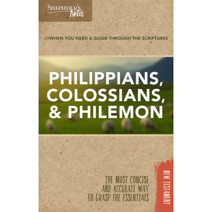 Shepherd's Notes: Philippians, Colossians, Philemon Shepherd's Notes: Philippians, Colossians, Philemon