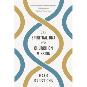 The Spiritual DNA of a Church on Mission The Spiritual DNA of a Church on Mission