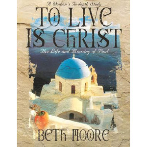 To Live is Christ - Bible Study Book To Live is Christ - Bible Study Book