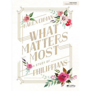 What Matters Most: A Study of Philippians Bible Study Book by Karen Ehman - Lifeway Women's Bible Study What Matters Most: A Study of Philippians Bible Study Book by Karen Ehman - Lifeway Women's Bible Study