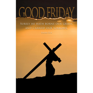 Church Bulletin - 11" - Good Friday - Isaiah 53:4 (KJV) Church Bulletin - 11" - Good Friday - Isaiah 53:4 (KJV)