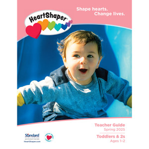 Toddler (Ages 1-2) - Teacher's Guide - Heartshaper - Spring 2025 Toddler (Ages 1-2) - Teacher's Guide - Heartshaper - Spring 2025