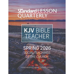 KJV Bible Teacher - Standard Lesson Quarterly - Spring 2026 KJV Bible Teacher - Standard Lesson Quarterly - Spring 2026