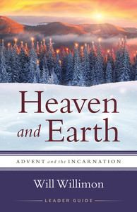 Heaven and Earth, Bible Study - Leader Guide Heaven and Earth, Bible Study - Leader Guide