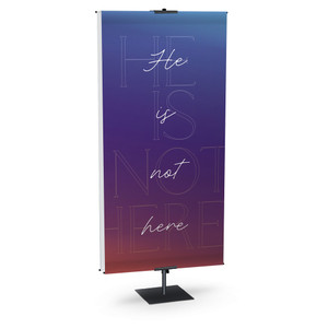 Church Banner - He Is Not Here - Vivid Easter Glory