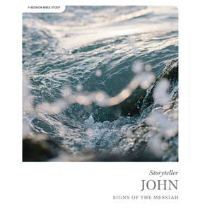 John - Storyteller - Bible Study Book: Signs of the Messiah John - Storyteller - Bible Study Book: Signs of the Messiah