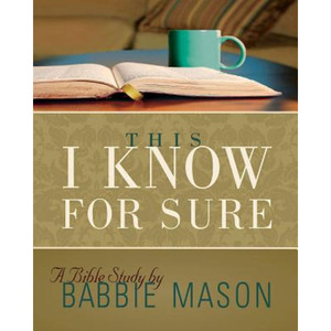 This I Know For Sure - Women's Bible Study Participant Book This I Know For Sure - Women's Bible Study Participant Book