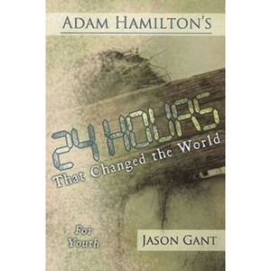 24 Hours That Changed the World - Youth Study Book 24 Hours That Changed the World - Youth Study Book