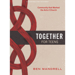 Together - Teen Bible Study Book: Community that Marked the Acts 2 Church
