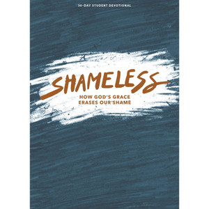 Shameless - Teen Devotional: How God's Grace Erases Our Shame Shameless - Teen Devotional: How God's Grace Erases Our Shame