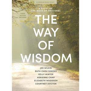 The Way of Wisdom - Bible Study Book with Video Access: A Study of the Book of Proverbs The Way of Wisdom - Bible Study Book with Video Access: A Study of the Book of Proverbs