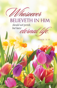 Church Bulletin 11" - Easter - John 3:15 - Whosoever Believeth in Him - KJV - Pack of 100 Church Bulletin 11" - Easter - John 3:15 - Whosoever Believeth in Him - KJV - Pack of 100