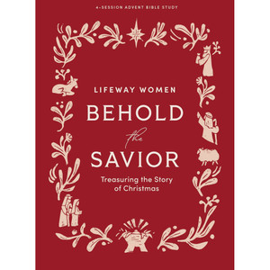 Behold the Savior - Advent Bible Study Book for Women: Treasuring the Story of Christmas