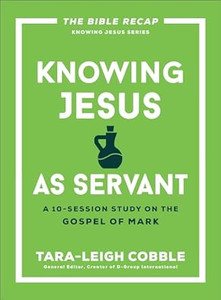 Knowing Jesus As Servant: A 10-Session Study on the Gospel of Mark (Bible Recap Knowing Jesus Series) - Bulk Case of 24