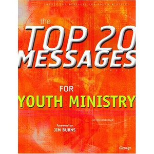 The Top 20 Messages for Youth Ministry The Top 20 Messages for Youth Ministry