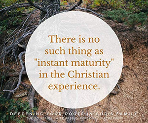 Deepening Your Roots in God’s Family