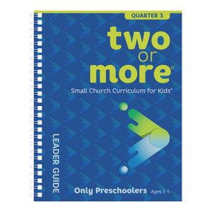 Two or More Small Church Curriculum, Only Preschoolers, Leader Pack, Print + Digital - (Ages 3-5) - Quarter 3