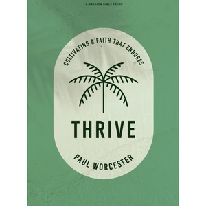 Thrive - College Bible Study: Cultivating a Faith that Endures