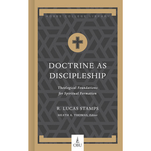 Doctrine as Discipleship: Theological Foundations for Spiritual Formation