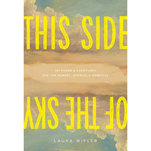 This Side of the Sky - 101 Poems and Scriptures for the Hungry, Hopeful, and Homesick (Hardcover) - Case of 30