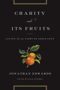 Charity and Its Fruits, Living in the Light of God's Love (Paperback)