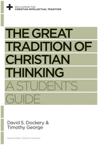 The Great Tradition of Christian Thinking, A Student's Guide (Paperback)
