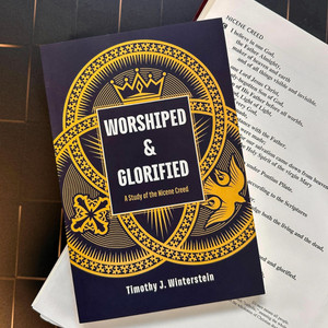 Worshiped and Glorified: A Study of the Nicene Creed