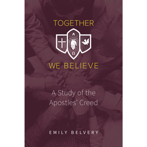 Together We Believe: A Study of the Apostles' Creed
